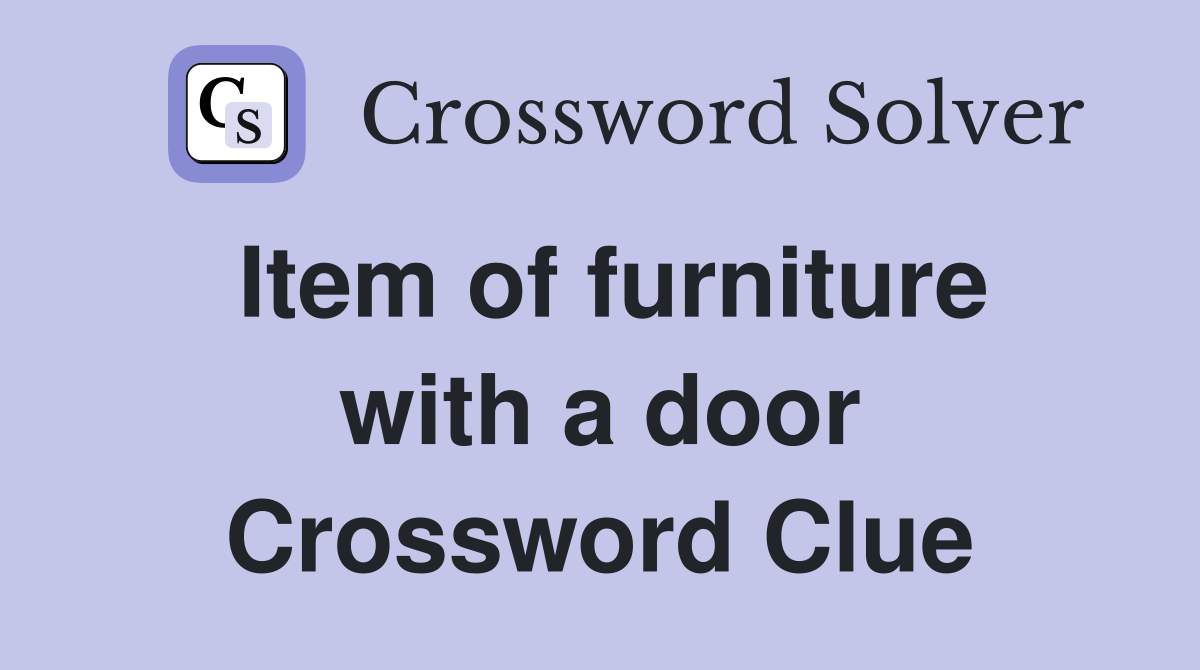 Item of furniture with a door Crossword Clue Answers Crossword Solver